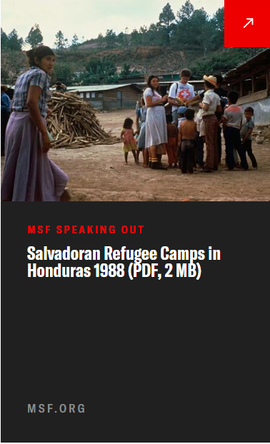 MSF speaking out. Salvadoran refugee camps in Honduras.